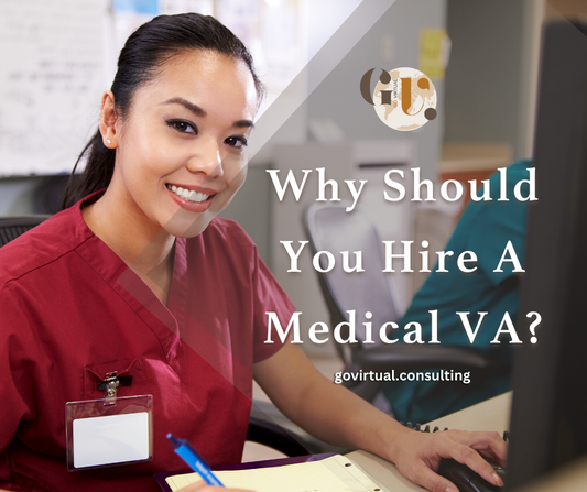 Why Should You Hire A Medical VA?
