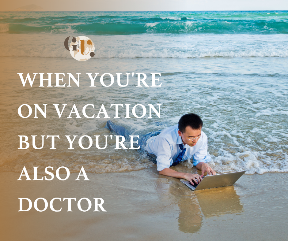 When You're On Vacation But You're Also A Doctor
